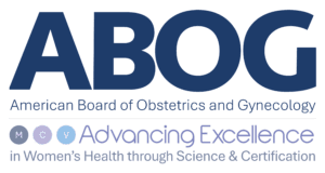 ABOG (American Board of Obstetrics and Gynecology). Advancing Excellence in Women's Health through Science & Certification.