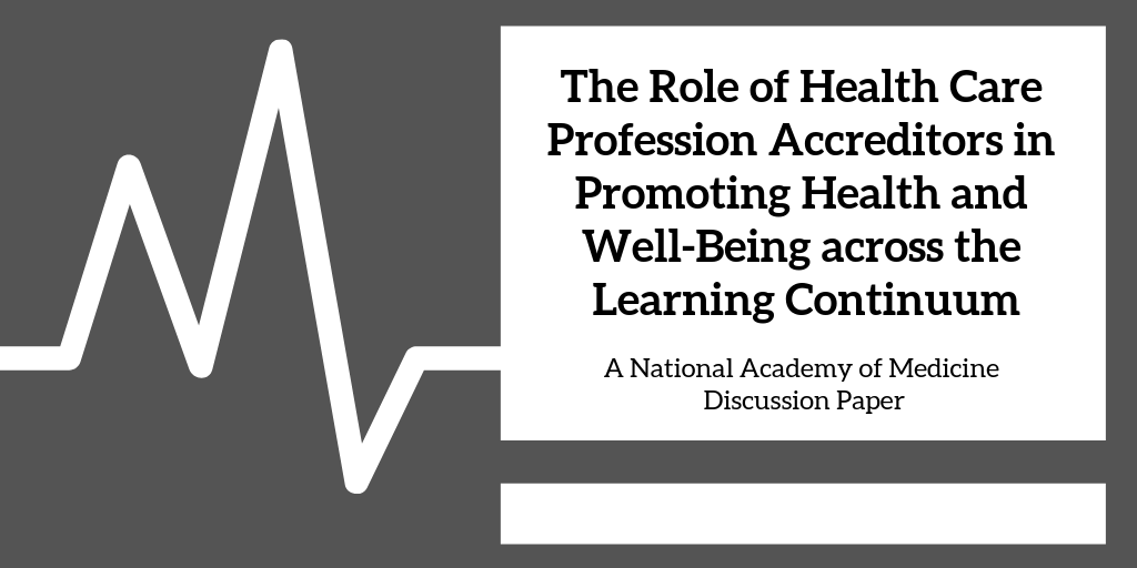 The Role Of Health Care Profession Accreditors In Promoting Health And  Well-Being Across The Learning Continuum - National Academy Of Medicine